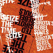 Ted Sirota's Rebel Souls : Seize The Time (CD, Album)