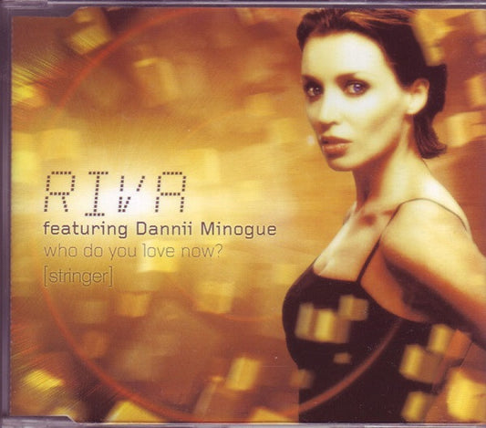 Riva Featuring Dannii Minogue : Who Do You Love Now? (Stringer) (CD, Single)