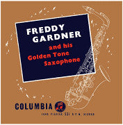 Freddy Gardner : Freddy Gardner And His Golden Tone Saxophone (10")