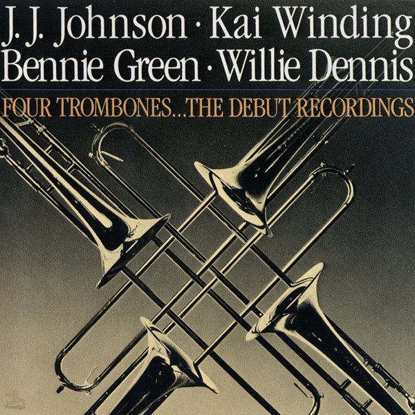 J. J. Johnson*, Kai Winding, Bennie Green, Willie Dennis : Four Trombones...The Debut Recordings (CD, Comp, RE, RM)