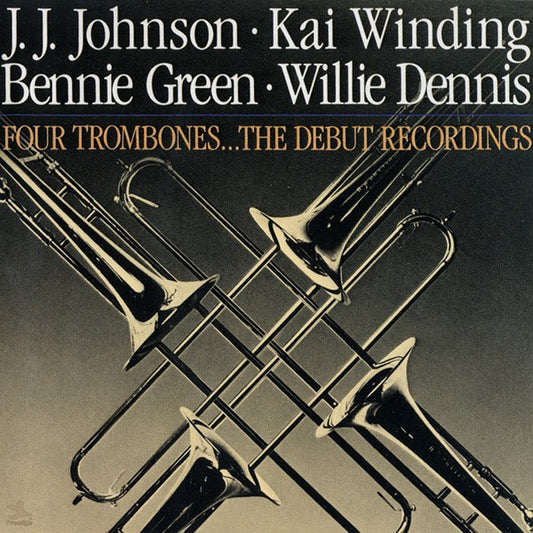 J. J. Johnson*, Kai Winding, Bennie Green, Willie Dennis : Four Trombones...The Debut Recordings (CD, Comp, RE, RM)
