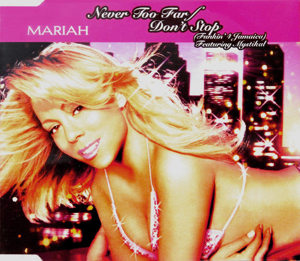 Mariah Carey Featuring Mystikal : Never Too Far / Don't Stop (Funkin' 4 Jamaica) (CD, Single, Enh)