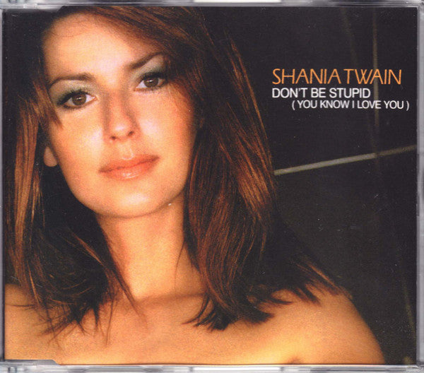 Shania Twain : Don't Be Stupid (You Know I Love You) (CD, Single, Promo)
