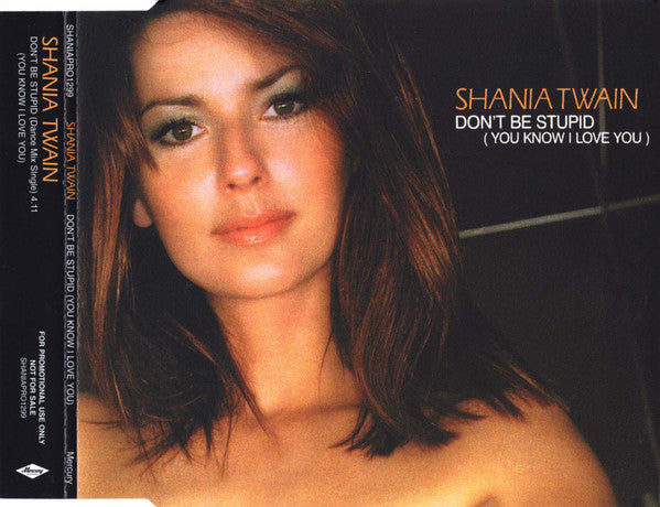 Shania Twain : Don't Be Stupid (You Know I Love You) (CD, Single, Promo)