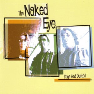 The Naked Eye : Done And Dusted (CD)