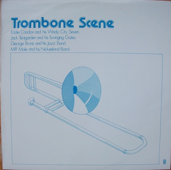 Eddie Condon And His Windy City Seven  /  Jack Teagarden And His Swinging Gates*  /  George Brunis And His Jazz Band*  /  Miff Mole And His Nicksieland Band : Trombone Scene (LP, Comp, Mono, Club)
