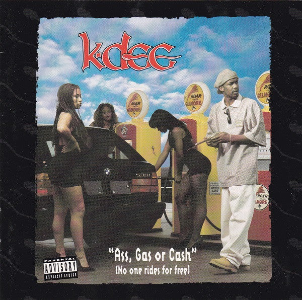 K-Dee : Ass, Gas Or Cash (No One Rides For Free) (CD, Album)
