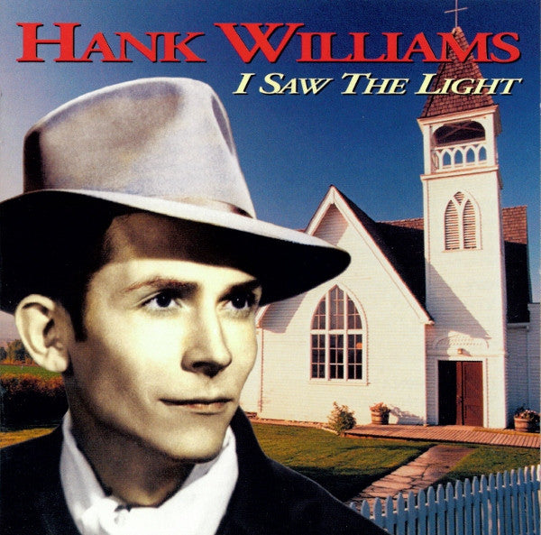 Hank Williams : I Saw The Light (CD, Album, Comp, RE, RM)