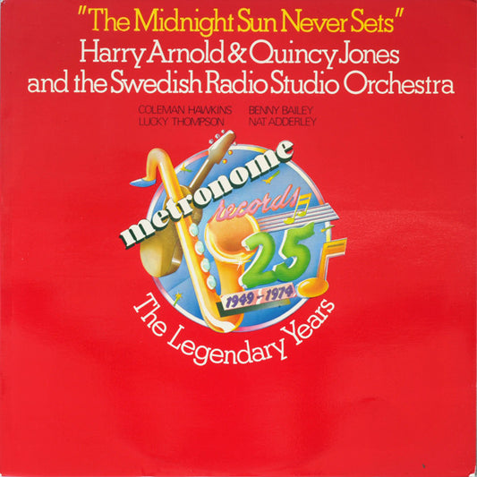 Harry Arnold & Quincy Jones And The Swedish Radio Studio Orchestra*, Quincy Jones, Coleman Hawkins, Benny Bailey, Lucky Thompson, Nat Adderley : The Midnight Sun Never Sets (LP, Comp)