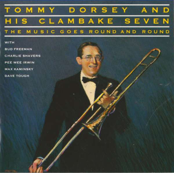 Tommy Dorsey And His Clambake Seven : The Music Goes Round And Round (CD, Comp, Mono, RE, RM)