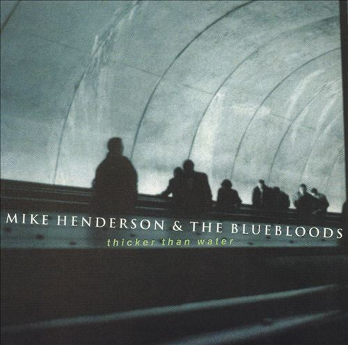 Mike Henderson & The Bluebloods : Thicker Than Water (CD, Album)