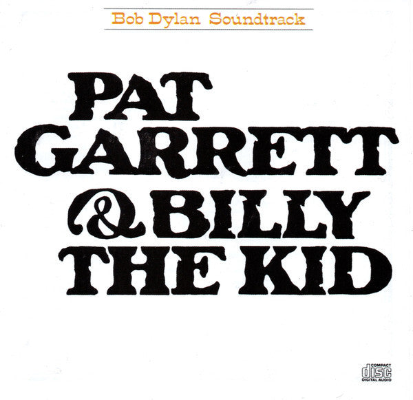 Bob Dylan : Pat Garrett & Billy The Kid - Original Soundtrack Recording (CD, Album, RE)