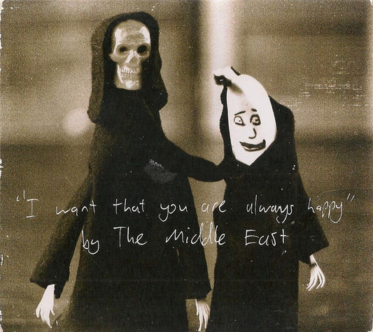 The Middle East : I Want That You Are Always Happy (CD, Album, Dig)