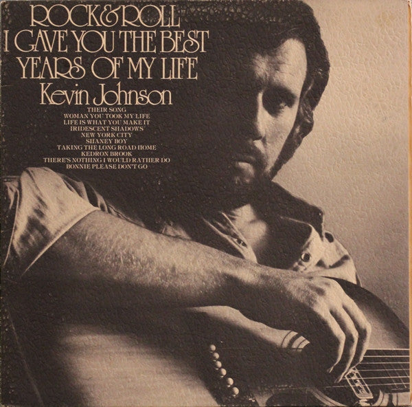 Kevin Johnson (5) : Rock & Roll (I Gave You The Best Years Of My Life) (LP, Album, Gat)