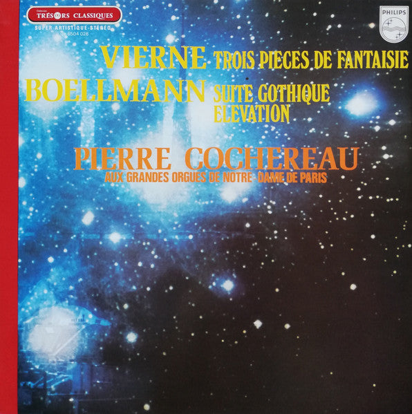 Pierre Cochereau, Vierne*, Boellmann* : Vierne: Trois Pieces De Fantasie / Boellmann: Suite Gothique / Elevation - Pierre Cochereau Aux Grandes Orgues De Notre-Dame De Paris (LP)