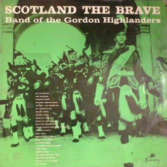 The Gordon Highlanders : Scotland The Brave (LP, Album)