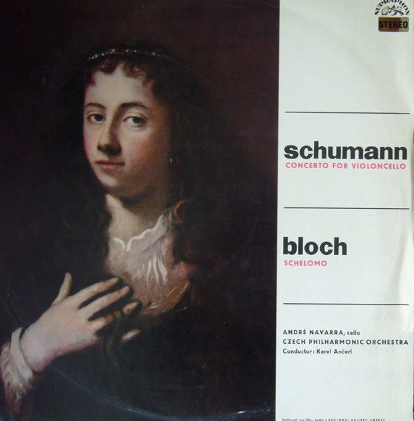 Schumann*, Bloch*, André Navarra, Czech Philharmonic Orchestra* Conductor: Karel Ančerl : Concerto For Violoncello / Schelomo (LP)