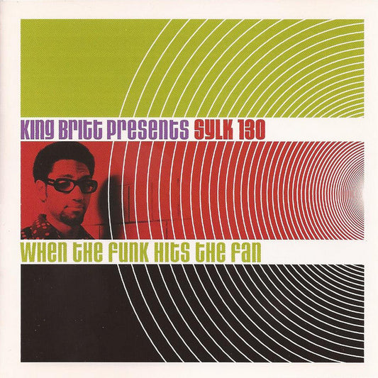 King Britt Presents Sylk 130 : When The Funk Hits The Fan (CD, Album)
