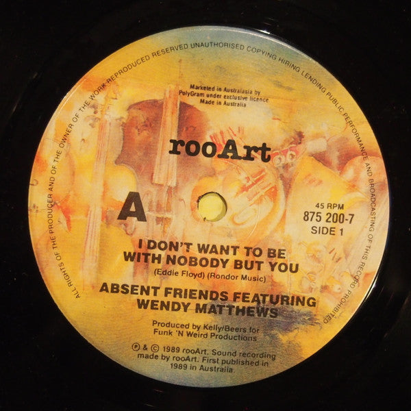 Absent Friends : I Don't Want To Be With Nobody But You (7", Single)