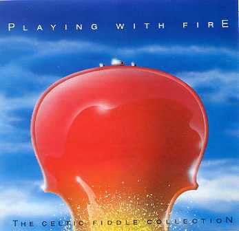 Various : Playing With Fire (The Celtic Fiddle Collection) (CD, Comp)