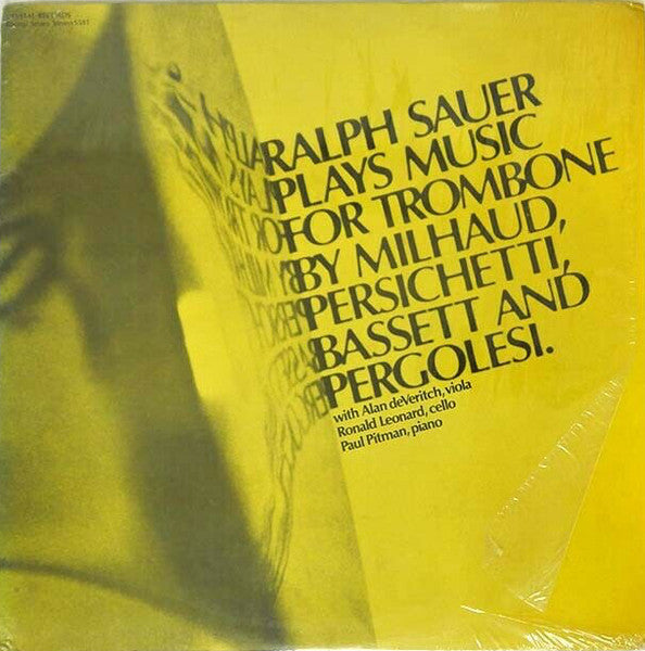 Ralph Sauer With Alan DeVeritch, Ronald Leonard*, Paul Pitman - Milhaud*, Persichetti*, Bassett* And Pergolesi* : Ralph Sauer Plays Music For Trombone By Milhaud, Persichetti, Bassett And Pergolesi (LP, Album)