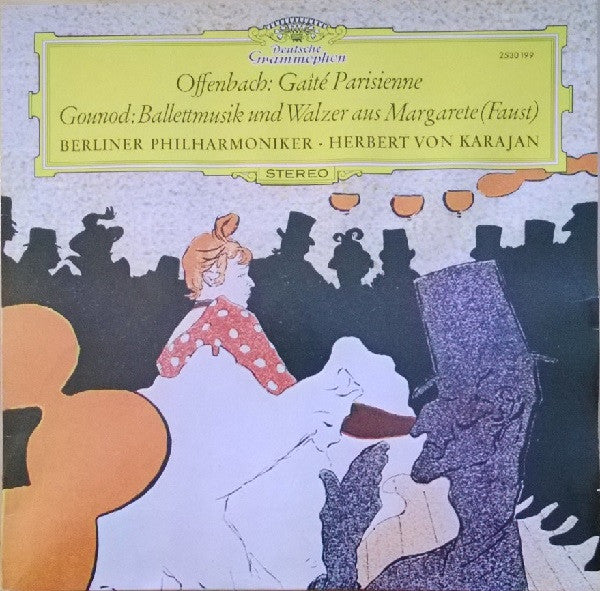 Offenbach* / Gounod* - Berliner Philharmoniker • Herbert von Karajan : Gaîté Parisienne / Ballettmusik Und Walzer Aus Margarete (Faust) (LP)
