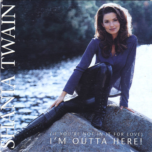 Shania Twain : (If You're Not In It For Love) I'm Outta Here! (CD, Single, Car)