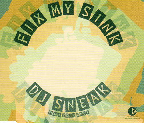 DJ Sneak Feat. Bear Who?* : Fix My Sink (CD, Single, Copy Prot.)