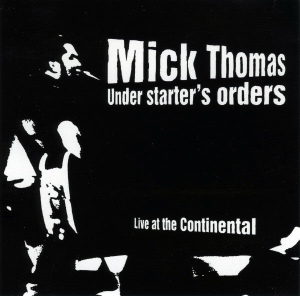 Mick Thomas : Under Starter's Orders - Live At The Continental (CD, Album)