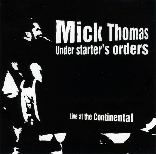 Mick Thomas : Under Starter's Orders - Live At The Continental (CD, Album)