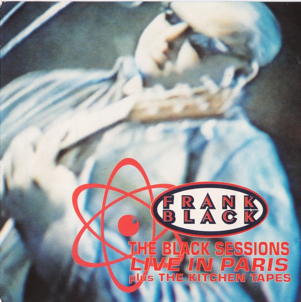 Frank Black : The Black Sessions - Live In Paris - Plus The Kitchen Tapes (CD, Album, RM)