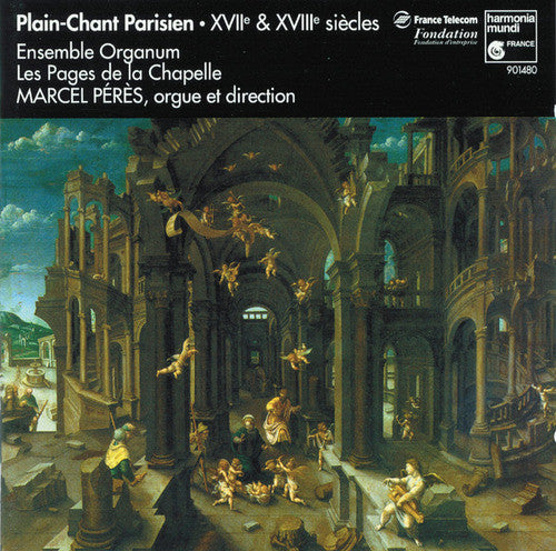 Ensemble Organum, Les Pages De La Chapelle, Marcel Pérès : Plain-Chant Parisien •  XVIIe & XVIIIe Siècles (CD, Album)