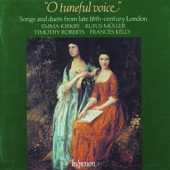 Emma Kirkby . Rufus Müller . Timothy Roberts . Frances Kelly : "O Tuneful Voice" - Songs And Duets From Late Eighteenth-Century England (CD, Album)