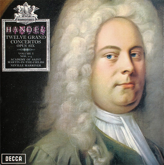 Handel* –  Academy Of Saint Martin-in-the-Fields*, Neville Marriner* : Twelve Grand Concertos Opus Six · Volume I (Nos. 1-4) (LP)