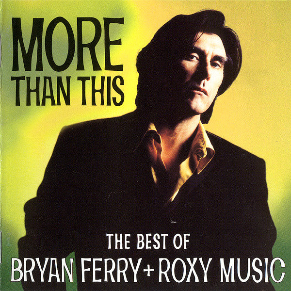 Bryan Ferry + Roxy Music : More Than This - The Best Of Bryan Ferry + Roxy Music (CD, Comp)