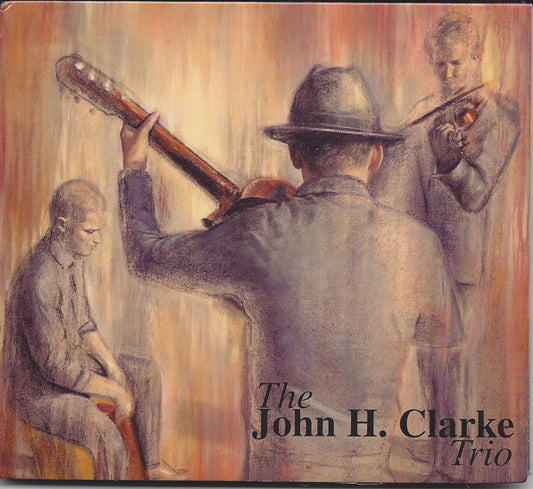 The John H. Clarke Trio : The John H. Clarke Trio (CD, Album)