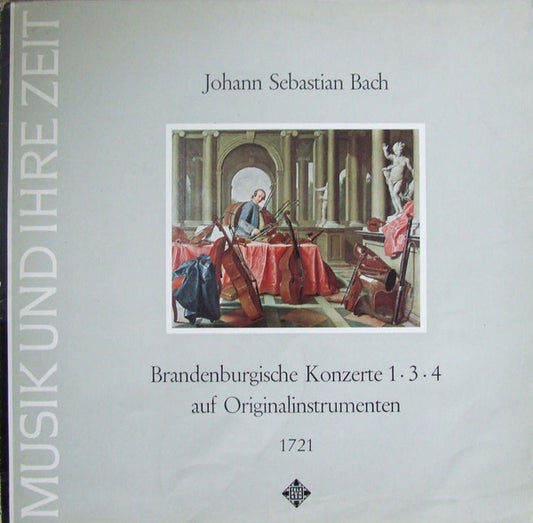 Johann Sebastian Bach : Brandenburgische Konzerte 1•3•4 Auf Originalinstrumenten 1721 (LP)