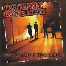 Throwaway Generation : Tomorrow's Too Late (CD, Album)