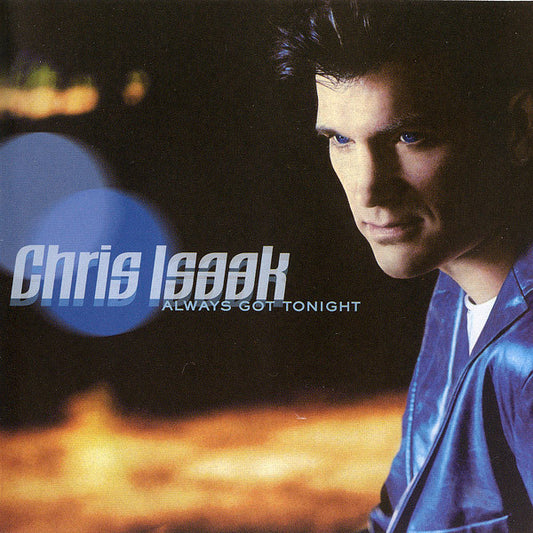 Chris Isaak : Always Got Tonight (CD, Album)