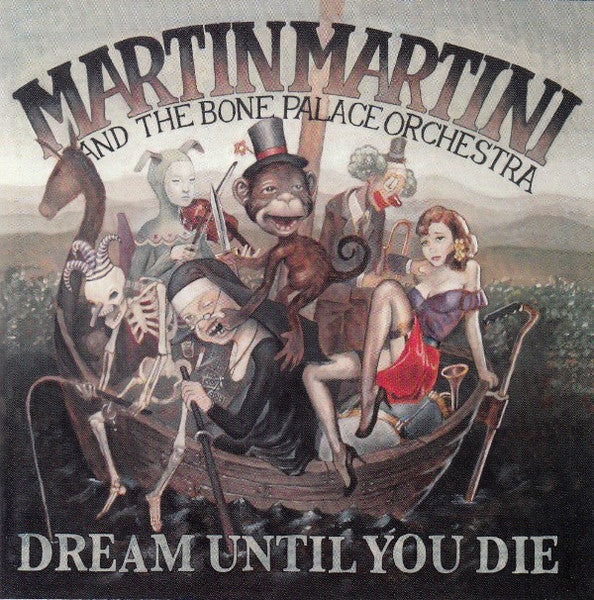 Martin Martini And The Bone Palace Orchestra : Dream Until You Die (CD, Album)