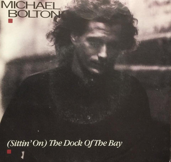 Michael Bolton : (Sittin' On) The Dock Of The Bay (7", Single)