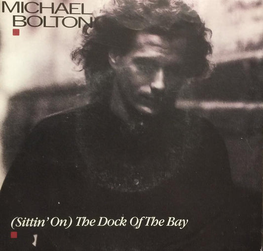 Michael Bolton : (Sittin' On) The Dock Of The Bay (7", Single)