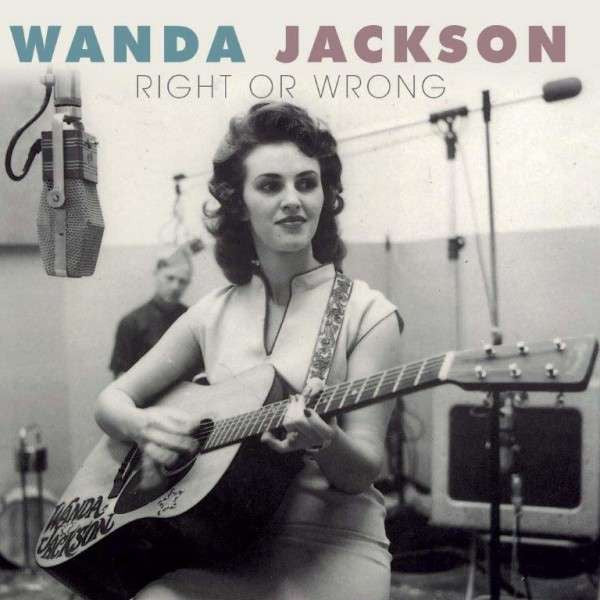 Wanda Jackson : Right Or Wrong (CD, Album, RE, RM)