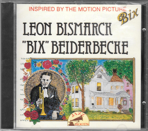 Bix Beiderbecke : Leon Bismarck "Bix" Beiderbecke (Inspired By The Motion Picture Bix) (CD, Comp)