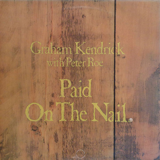 Graham Kendrick With Peter Roe (2) : Paid On The Nail (LP, Album)