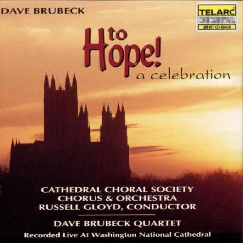The Dave Brubeck Quartet, Russell Gloyd, Cathedral Choral Society Chorus & Orchestra : To Hope! A Celebration (CD, Album)