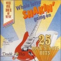 Various : Whole Lotta Shakin' Goin' On (25 Rock 'N' Roll Hits) (CD, Comp)