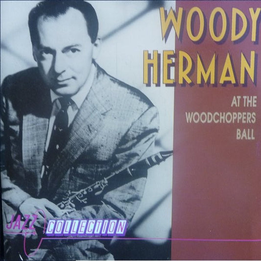 Woody Herman : At The Woodchoppers Ball (CD, Album, RE)