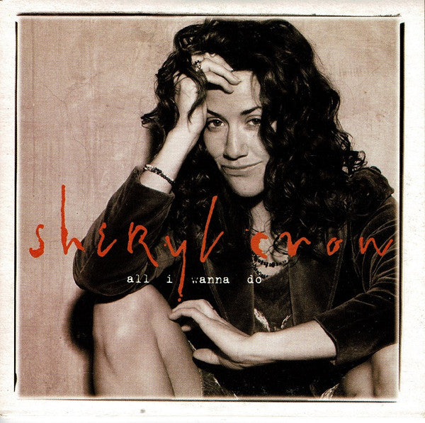 Sheryl Crow : All I Wanna Do (CD, Single)