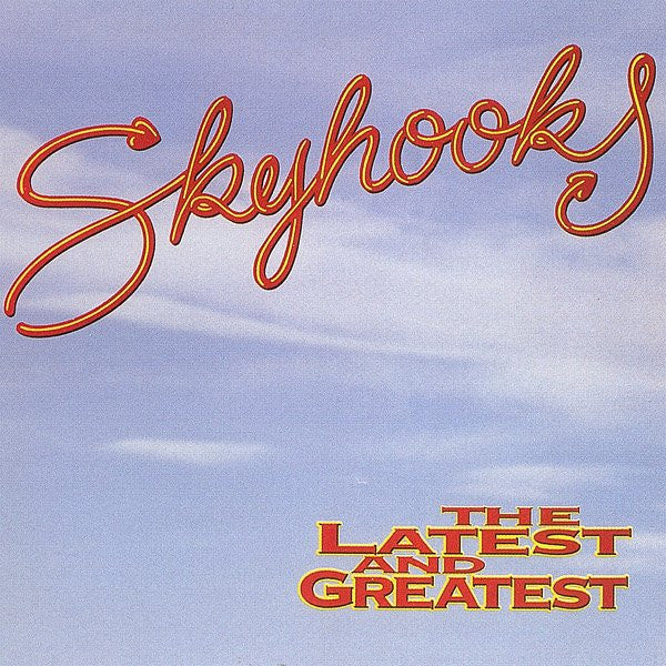 Skyhooks : The Latest And Greatest (CD, Comp, RE)